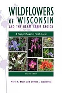 Wildflowers of Wisconsin and the Great Lakes Region: A Comprehensive Field Guide (Paperback, 2)