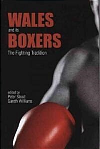 Wales and Its Boxers : The Fighting Tradition (Hardcover)