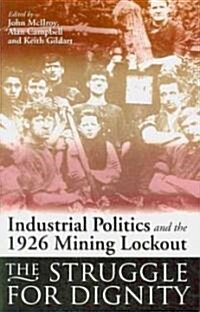 Industrial Politics and the 1926 Mining Lock-out : The Struggle for Dignity (Paperback)