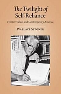 The Twilight of Self-Reliance: Frontier Values and Contemporary America (Paperback)