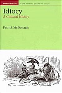 Idiocy : A Cultural History (Hardcover)