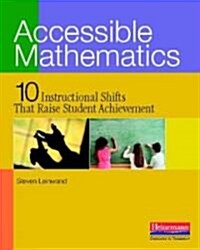 [중고] Accessible Mathematics: Ten Instructional Shifts That Raise Student Achievement (Paperback)
