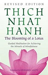 The Blooming of a Lotus: Revised Edition of the Classic Guided Meditation for Achieving the Miracle of Mindfulness (Paperback, Revised)