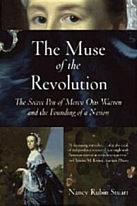 The Muse of the Revolution: The Secret Pen of Mercy Otis Warren and the Founding of a Nation (Paperback)