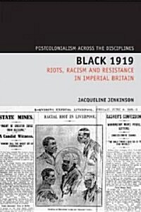 Black 1919 : Riots, Racism and Resistance in Imperial Britain (Hardcover)