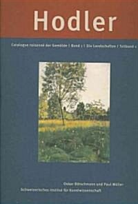 Ferdinand Hodler: Catalogue Raisonn?Der Gem?de. Band 1: Die Landschaften (Hardcover, 2, Part Work)