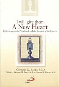 I Will Give Them a New Heart (Paperback)