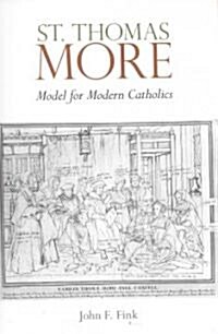 St. Thomas More: Model for Modern Catholics (Paperback)