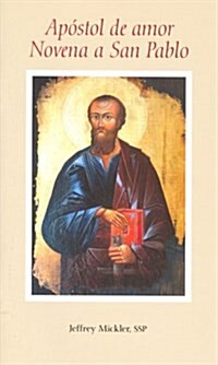 Apostol de Amor Novena A San Pablo = Novena to St. Paul, the Apostle of Love (Paperback)