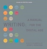 Writing: A Manual for the Digital Age, Comprehensive, 2009 MLA Update Edition (Hardcover)