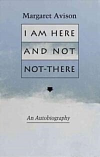 I Am Here and Not Not-There (Paperback)