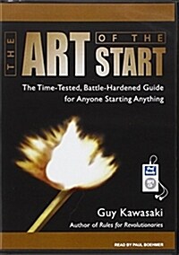 The Art of the Start: The Time-Tested, Battle-Hardened Guide for Anyone Starting Anything (MP3 CD)