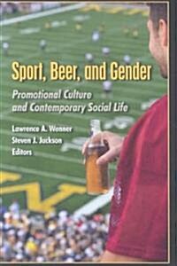 Sport, Beer, and Gender: Promotional Culture and Contemporary Social Life (Paperback)
