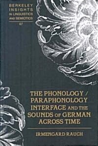 The Phonology / Paraphonology Interface and the Sounds of German Across Time (Hardcover)