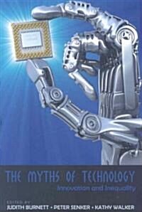 The Myths of Technology: Innovation and Inequality (Paperback)