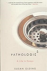 Pathologies: A Life in Essays (Hardcover)