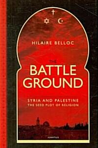 The Battleground: Syria and Palestine, the Seed Plot of Religion (Paperback)