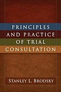 Principles and Practice of Trial Consultation (Hardcover, 1st)