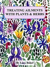 Trating Ailments With Plants & Herbs (Paperback, Unabridged)