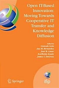 Open It-Based Innovation: Moving Towards Cooperative It Transfer and Knowledge Diffusion: Ifip Tc 8 Wg 8.6 International Working Conference, October 2 (Hardcover, 2008)