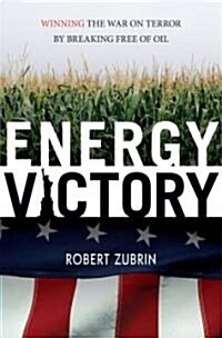 Energy Victory: Winning the War on Terror by Breaking Free of Oil (Paperback)