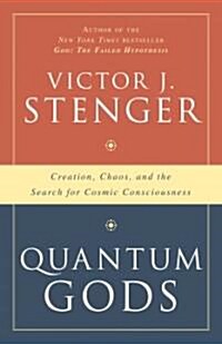 Quantum Gods: Creation, Chaos, and the Search for Cosmic Consciousness (Hardcover)