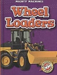 Wheel Loaders (Library Binding)