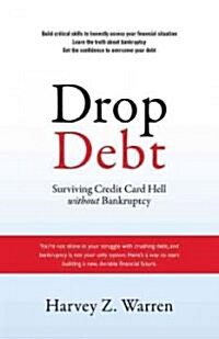 Drop Debt: Surviving Credit Card Hell Without Bankruptcy (Paperback)