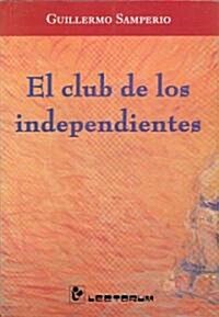 El Club de los Independientes = The Club of the Independents (Paperback)