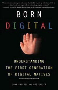 Born Digital: Understanding the First Generation of Digital Natives (Paperback)
