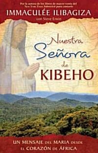 Nuestra Senora de Kibeho: Un Mensaje del Cielo Al Mundo Desde El Corazon de Africa (Paperback)