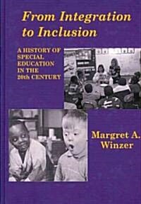 From Integration to Inclusion: A History of Special Education in the 20th Century (Hardcover)