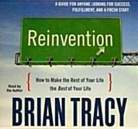 Reinvention: How to Make the Rest of Your Life the Best of Your Life (Audio CD)