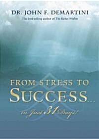 From Stress to Success...in Just 31 Days! (Hardcover)