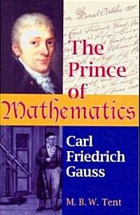 The Prince of Mathematics: Carl Friedrich Gauss (Paperback)