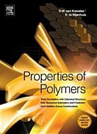 Properties of Polymers : Their Correlation with Chemical Structure; their Numerical Estimation and Prediction from Additive Group Contributions (Hardcover, 4 ed)