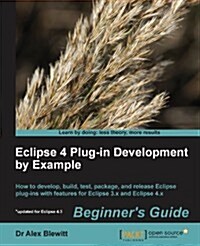 Eclipse 4 Plug-in Development by Example: Beginners Guide (Paperback)