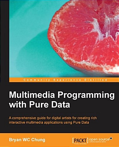 Multimedia Programming with Pure Data (Paperback)