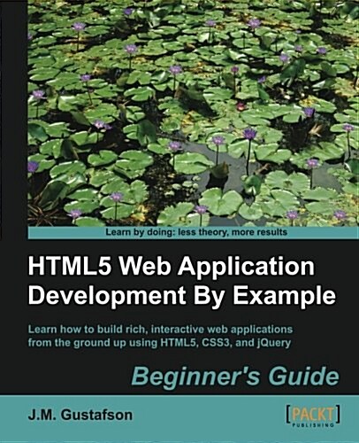 HTML5 Web Application Development By Example : Beginners guide (Paperback)