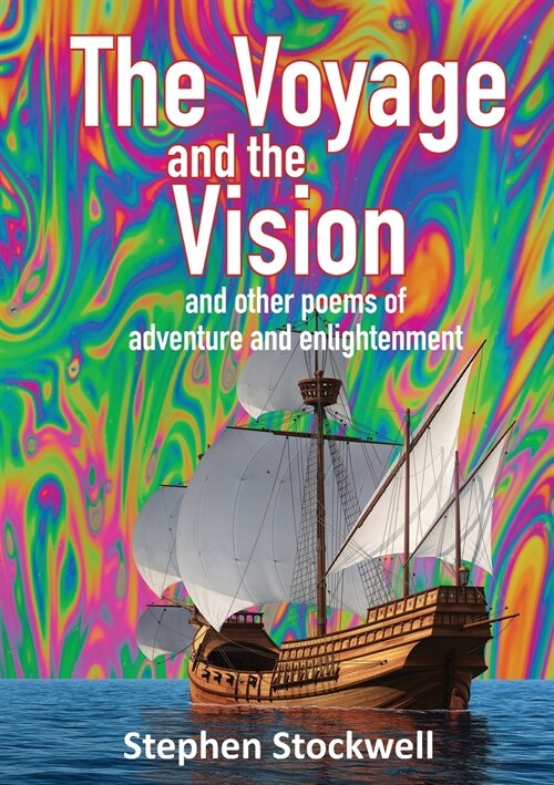 The Voyage and the Vision: and other poems of adventure and enlightenment (Paperback)