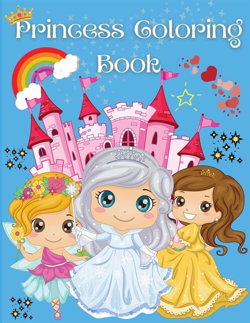 Princess Coloring Book: Wonderful Coloring Book for Girls, Kids, Toddlers Ages 2-4, Ages 3-9, Ages 4-8 with 50 Unique and Cute Designs A Great (Paperback)