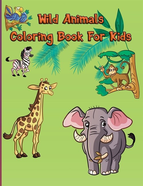 Wild Animals Coloring Book For Kids: Woodland Animals Easy Fun Educational Zoo Animals For Toddlers, Kindergarten and Preschool Age Modern Coloring Ac (Paperback)