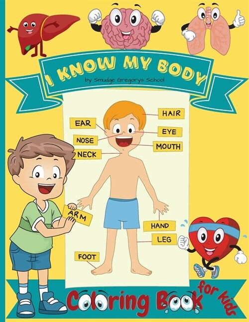 I Know My Body Coloring book for kids: Human Anatomy Body Organs Coloring Book for Children and Kindergarten students (Paperback)