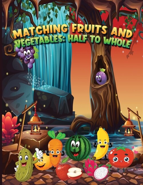 Matching Fruits and Vegetables: An Early Learning Kid Activity Book with 120 Cute and Fun Images from Apples, Melons and Grapes to Onions, Cucumbers a (Paperback)