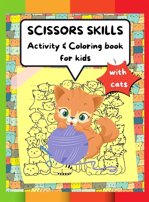 Scissors Skills Activity & Coloring Book for kids with cats: A Fun Coloring and Cutting Practice Activity Book for Toddlers and Kids ages 3-6,4-8 with (Hardcover)