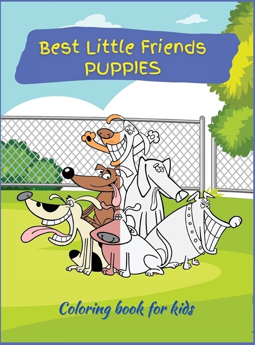 Best little friends: Coloring Book for Children with over 45 Coloring Designs, Ages 2-4, 4-8. Easy, Large picture for coloring with dogs an (Hardcover)