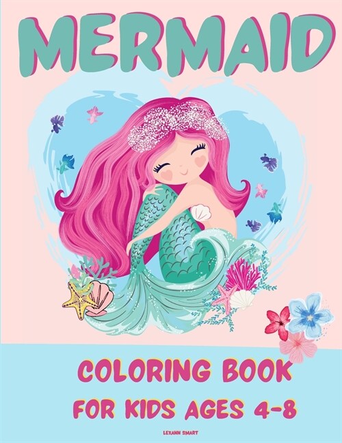 Mermaid Coloring Book for Kids 4-8: Amazing Fan Activity Book for kids age4-8, Beautiful MERMAID and sea creatures (Paperback)