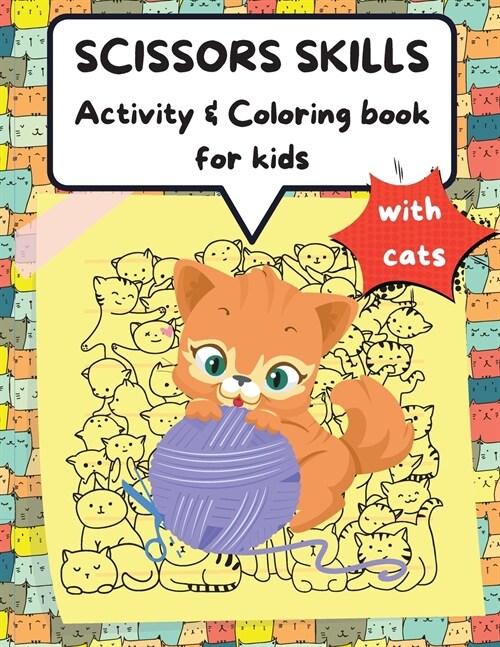 Scissors Skills Activity & Coloring Book for kids with cats: A Fun Coloring and Cutting Practice Activity Book for Toddlers and Kids ages 3-6,4-8 with (Paperback)