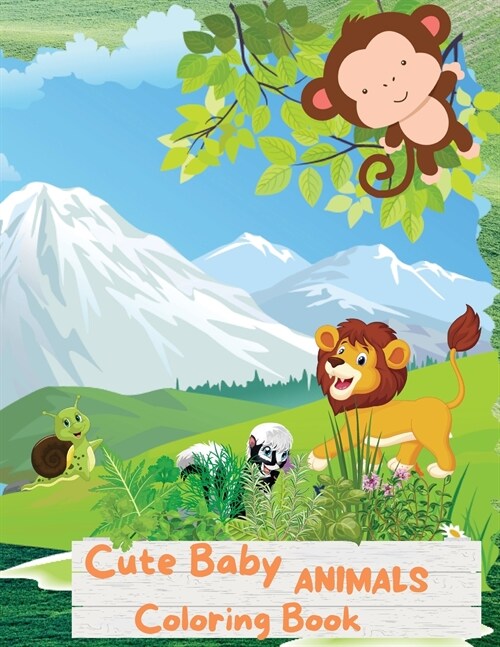 Cute Baby Animals Coloring Book: An Amazing Cuteness Overload Kids Coloring Book with Fun, Easy, and Relaxing Coloring Pages for Animal Lovers (Cute A (Paperback)