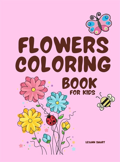 Flowers Coloring Book for Kids: Alphabet Flower A-Z coloring book for kids age 2-10 (Hardcover)